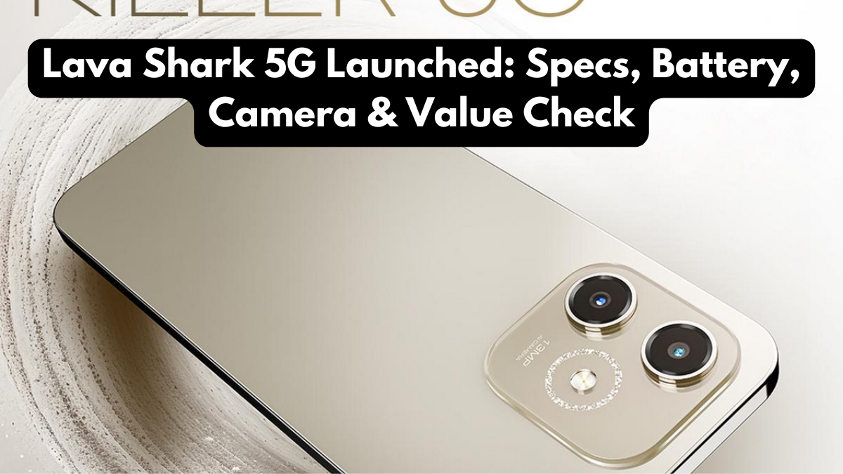 Lava Shark 5G Launched: Specs, Battery, Camera & Value Check