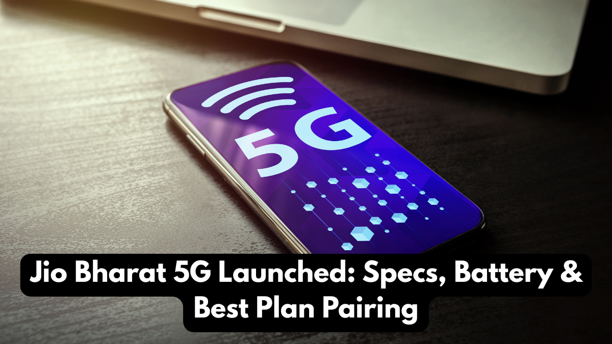 Jio Bharat 5G Launched: Specs, Battery & Best Plan Pairing