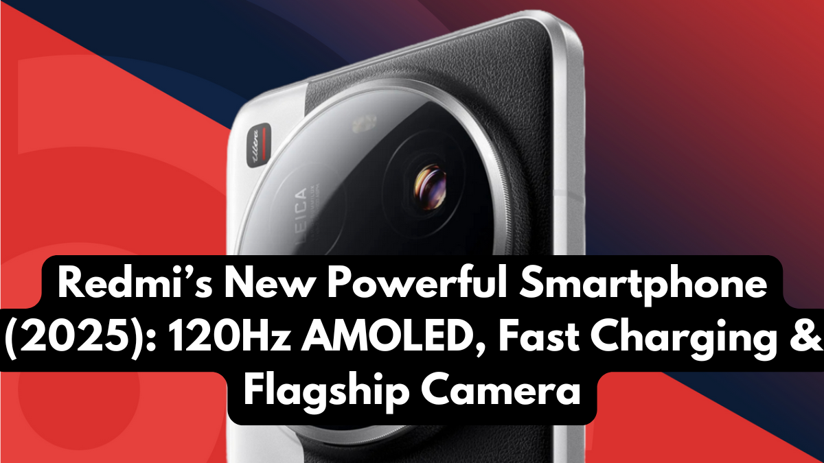 Redmi’s New Powerful Smartphone (2025): 120Hz AMOLED, Fast Charging & Flagship Camera