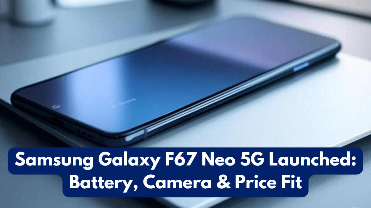Samsung Galaxy F67 Neo 5G Launched: Battery, Camera & Price Fit