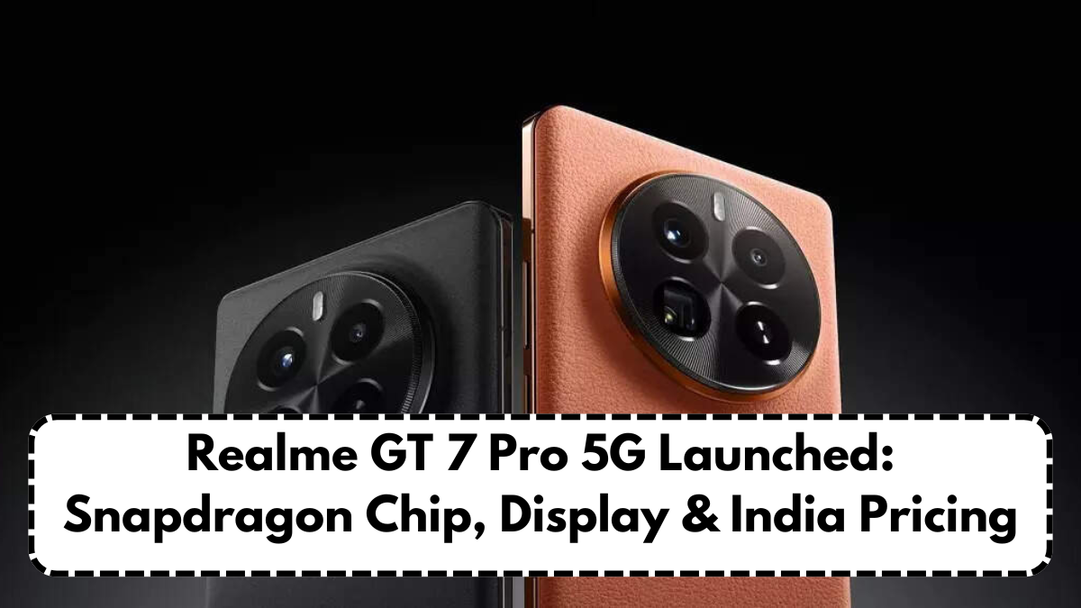 Realme GT 7 Pro 5G Launched: Snapdragon Chip, Display & India Pricing