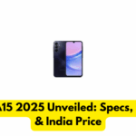 Galaxy A15 2025 Unveiled: Specs, Cameras & India Price
