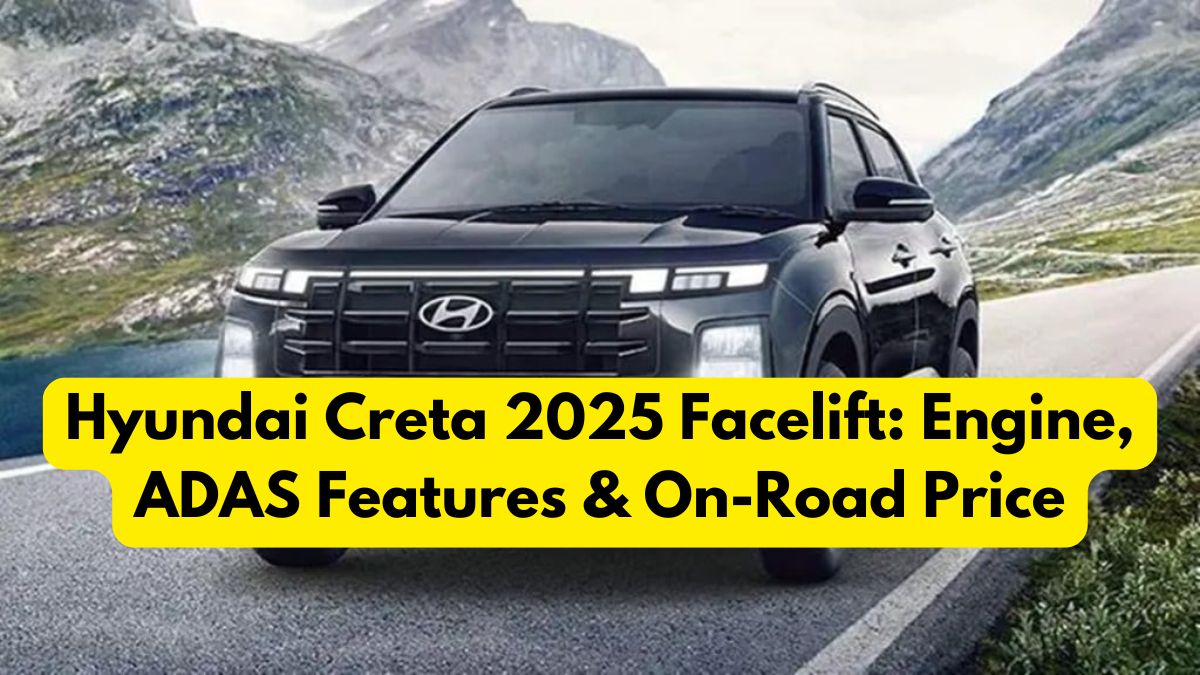 Hyundai Creta 2025 Facelift: Engine, ADAS Features & On-Road Price