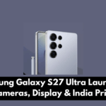 Samsung Galaxy S27 Ultra Launched: Cameras, Display & India Price