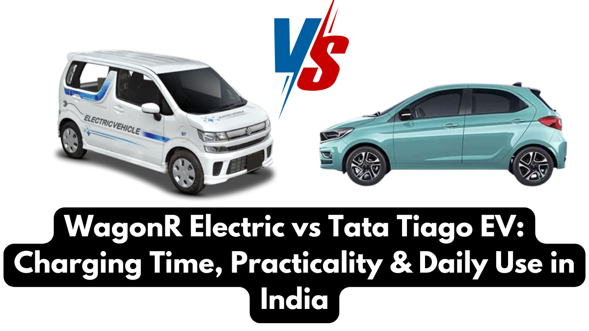 WagonR Electric vs Tata Tiago EV: Charging Time, Practicality & Daily Use in India