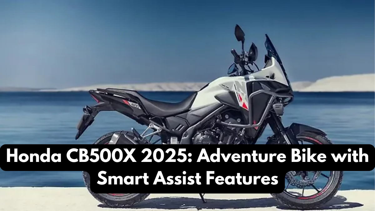 Honda CB500X 2025: Adventure Bike with Smart Assist Features
