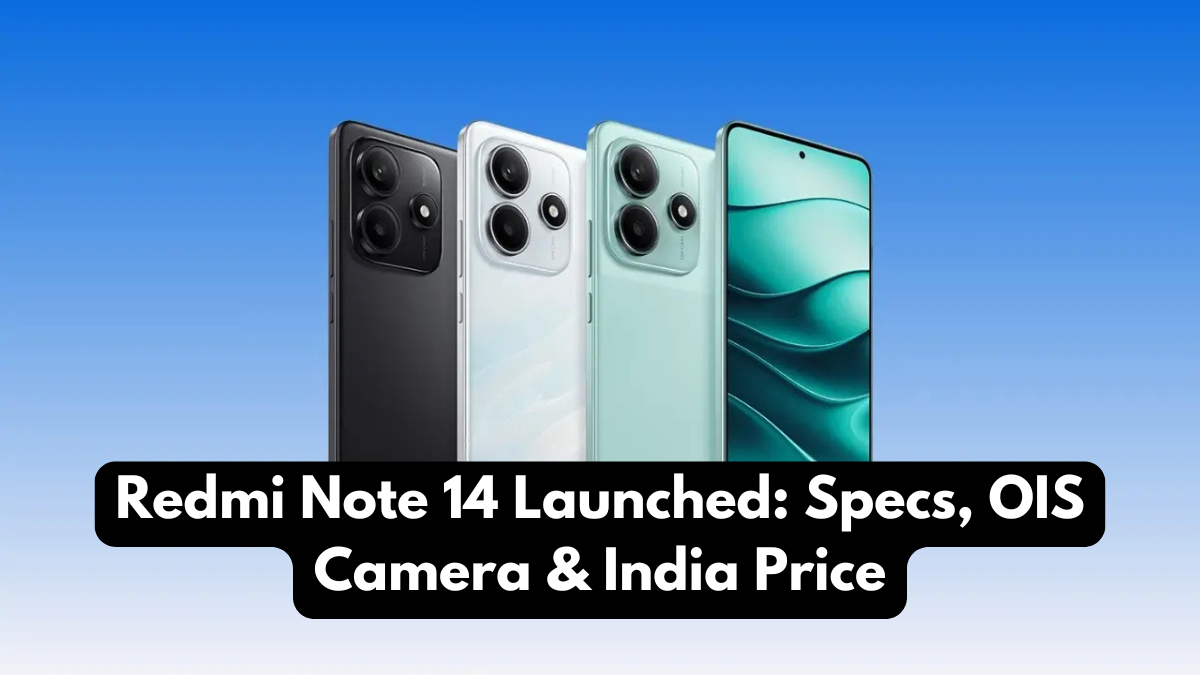 Redmi Note 14 Launched: Specs, OIS Camera & India Price