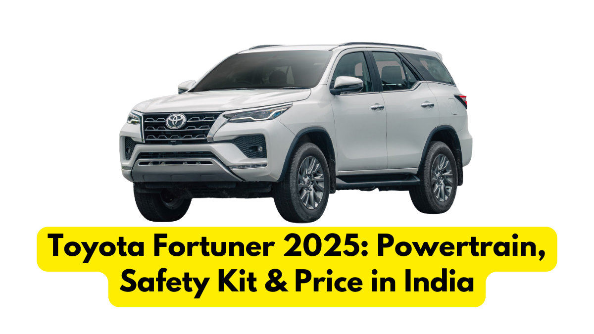 Toyota Fortuner 2025: Powertrain, Safety Kit & Price in India