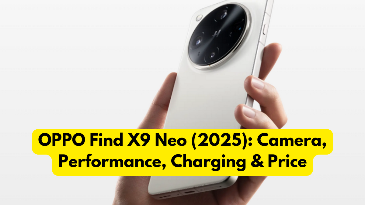OPPO Find X9 Neo (2025): Camera, Performance, Charging & Price