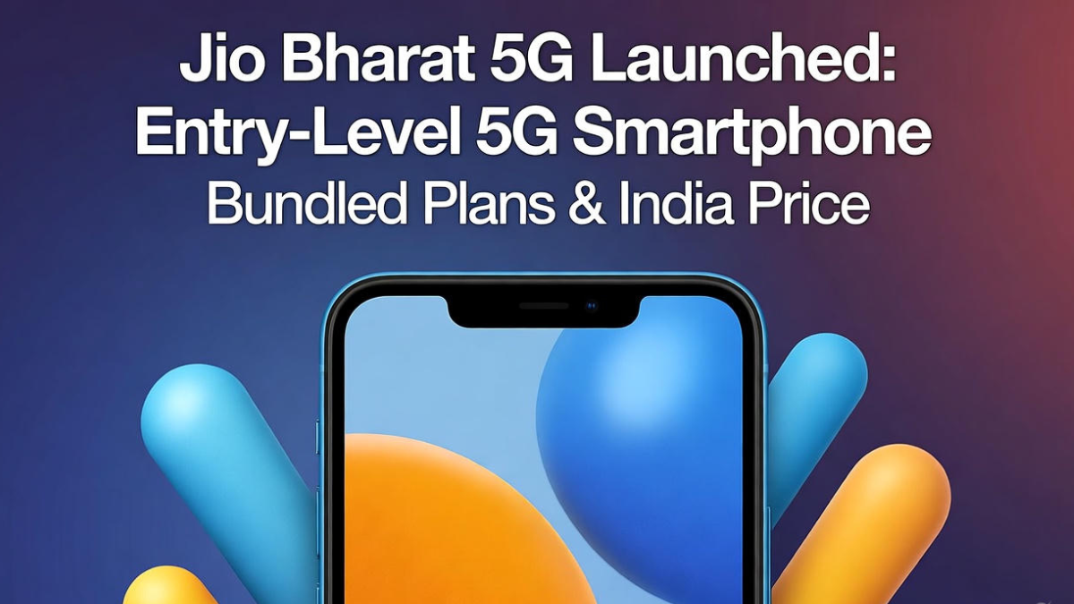 Jio Bharat 5G Launched: Entry 5G, Bundled Plans & India Price