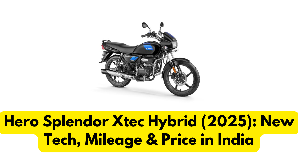 Hero Splendor Xtec Hybrid (2025): New Tech, Mileage & Price in India