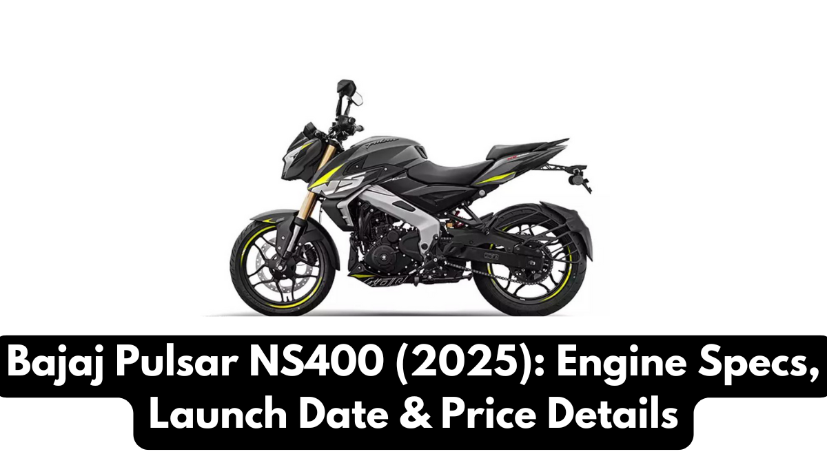 Bajaj Pulsar NS400 (2025): Engine Specs, Launch Date & Price Details