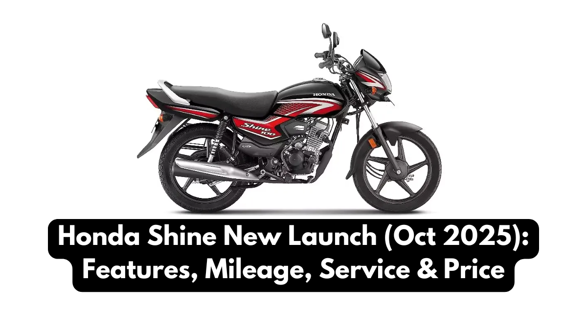 Honda Shine New Launch (Oct 2025): Features, Mileage, Service & Price