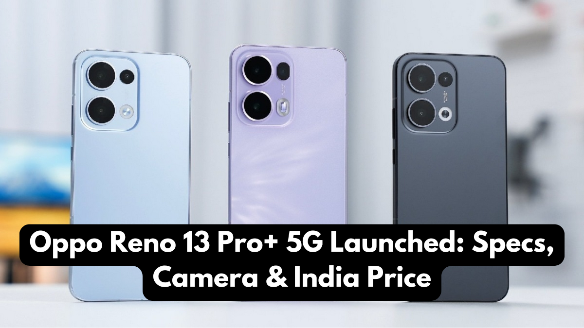 Oppo Reno 13 Pro+ 5G Launched: Specs, Camera & India Price