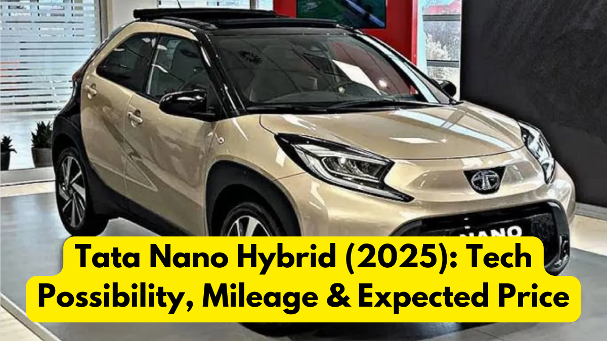 Tata Nano Hybrid (2025): Tech Possibility, Mileage & Expected Price