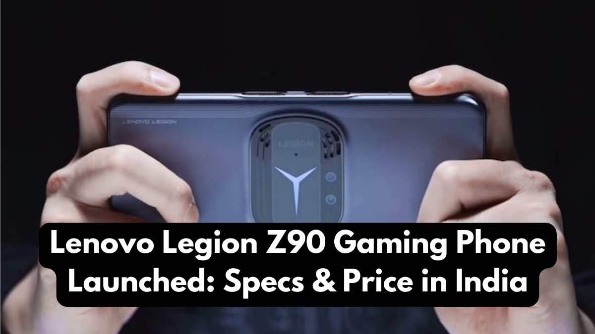 Lenovo Legion Z90 Gaming Phone Launched: Specs & Price in India