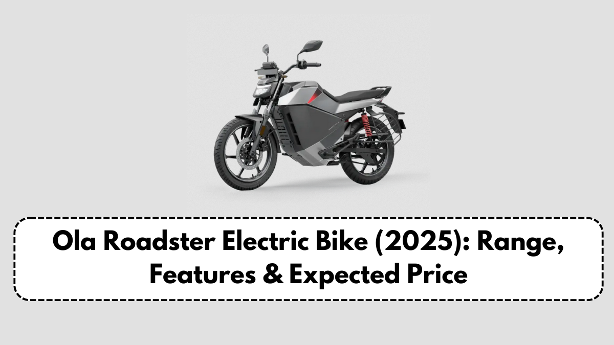 Ola Roadster Electric Bike (2025): Range, Features & Expected Price
