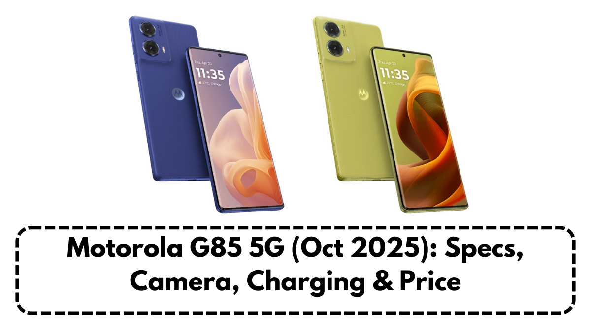 Motorola G85 5G (Oct 2025): Specs, Camera, Charging & Price