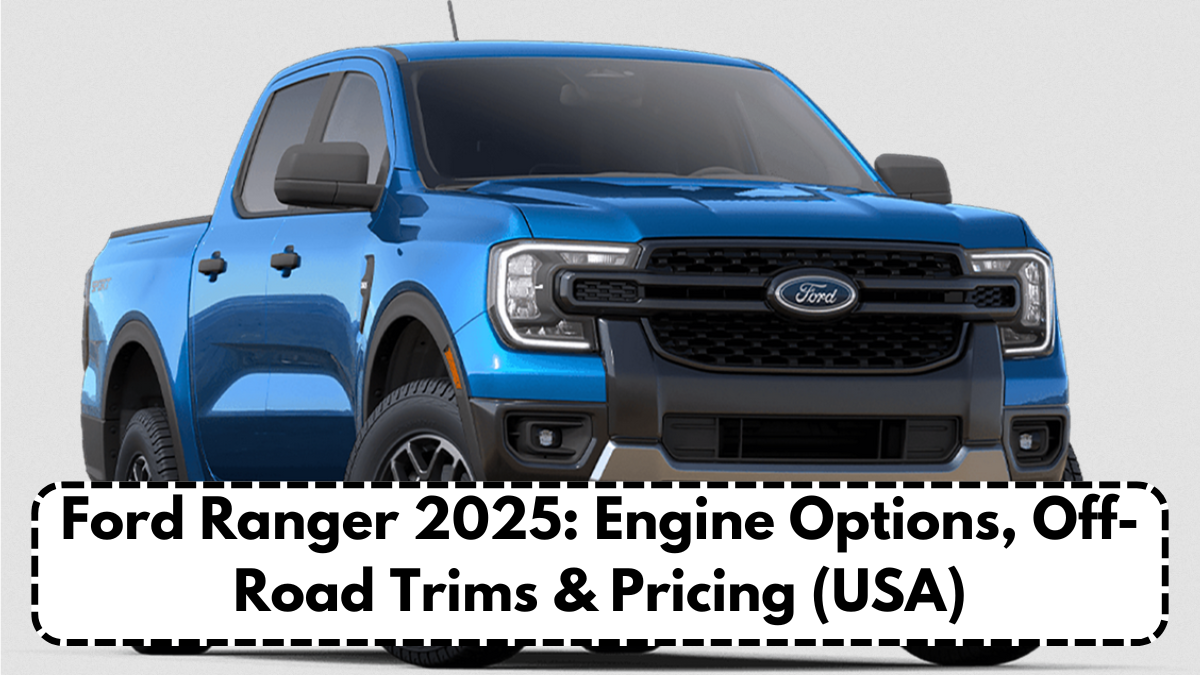 Ford Ranger 2025: Engine Options, Off-Road Trims & Pricing (USA)