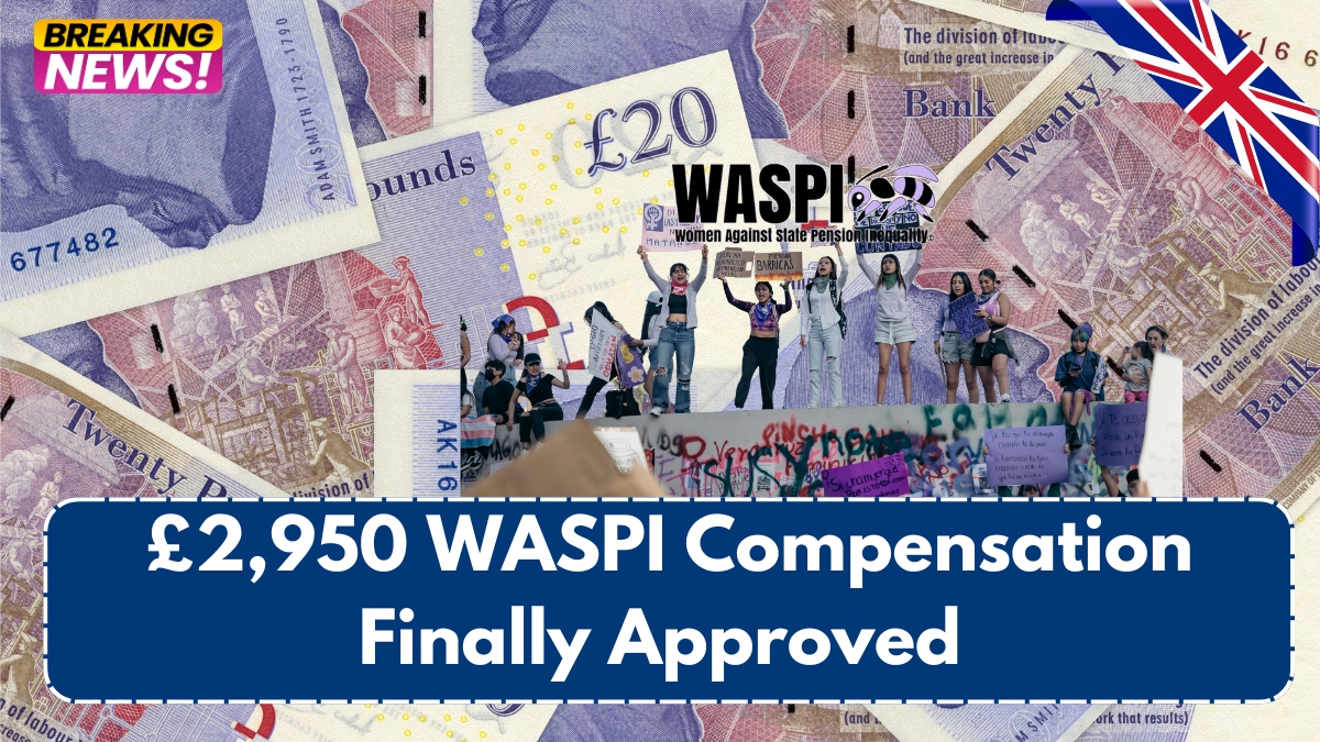 £2,950 WASPI Compensation Finally Approved – Who Qualifies & When Payments Start