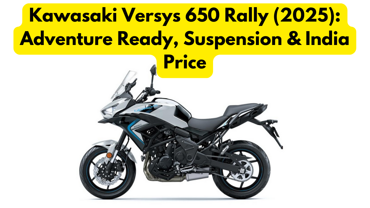 Kawasaki Versys 650 Rally (2025): Adventure Ready, Suspension & India Price
