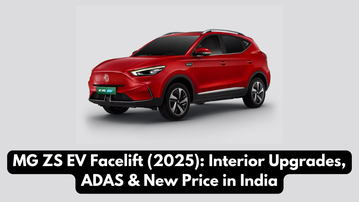MG ZS EV Facelift (2025): Interior Upgrades, ADAS & New Price in India