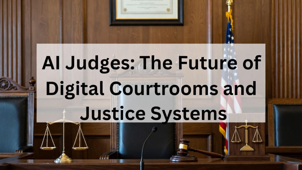 AI Judges: The Future of Digital Courtrooms and Justice Systems