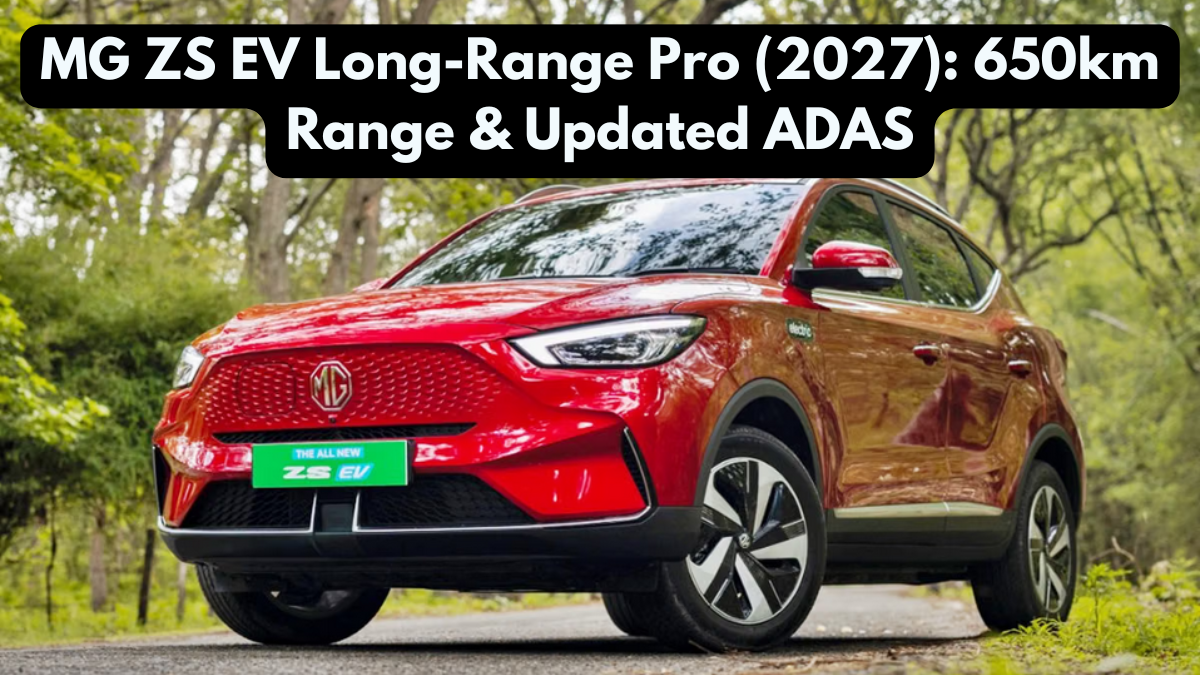 MG ZS EV Long-Range Pro (2027): 650km Range & Updated ADAS