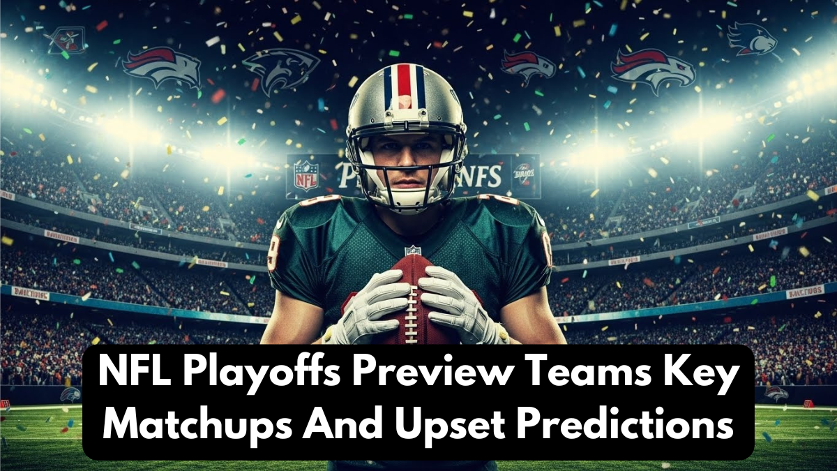 NFL Playoffs Preview Teams Key Matchups And Upset Predictions
