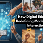 How Digital Etiquette Is Redefining Modern Social Interactions