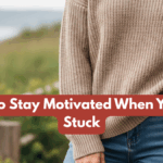 Ways to Stay Motivated When You Feel Stuck