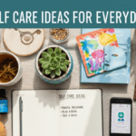 Easy Self Care Ideas for Everyday Life