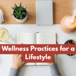 Everyday Wellness Practices for a Healthier Lifestyle