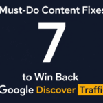 7 Must-Do Content Fixes to Win Back Google Discover Traffic in 2026