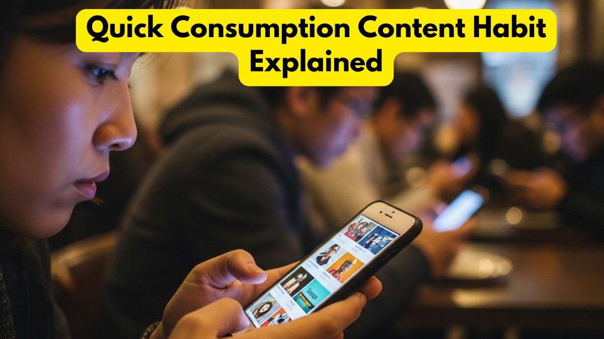 Quick Consumption Content Habit Explained