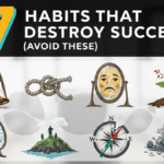 7 Habits That Destroy Success (Avoid These)